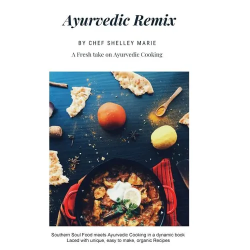 Ayurvedic Remix: Ayurveda Holistic Cookbook