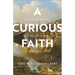 A Curious Faith: The Questions God Asks, We Ask, and We Wish Someone Would Ask Us