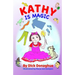 Kathy Is Magic: 7 Magical Adventure Stories with our feisty 9 yr old, Kathy, and her toy dog, Beany