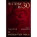 History in 30: The Life of St. Anthony of Padua
