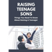 Raising Teenage Sons: Things You Need To Know About Raising A Teenager: Teenage Relationship Milestones