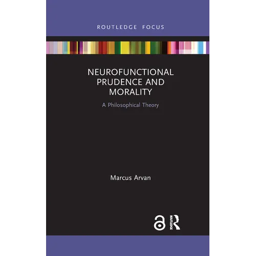 Neurofunctional Prudence and Morality: A Philosophical Theory