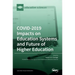 COVID-2019 Impacts on Education Systems and Future of Higher Education