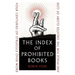 The Index of Prohibited Books: Four Centuries of Struggle Over Word and Image for the Greater Glory of God