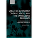 Strategy, Economic Organization, and the Knowledge Economy: The Coordination of Firms and Resources