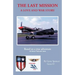 The Last Mission: A Love and War Story All about Pete and Jane, a Pilot and Nurse of World War Two with the Famed Flying Tigers 1941-194