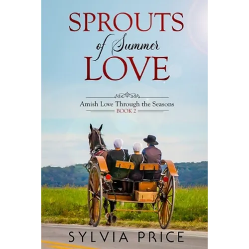 Sprouts of Summer Love (Amish Love Through the Seasons Book 2)