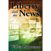 Liberty and the News: A Study in Journalism and Democracy