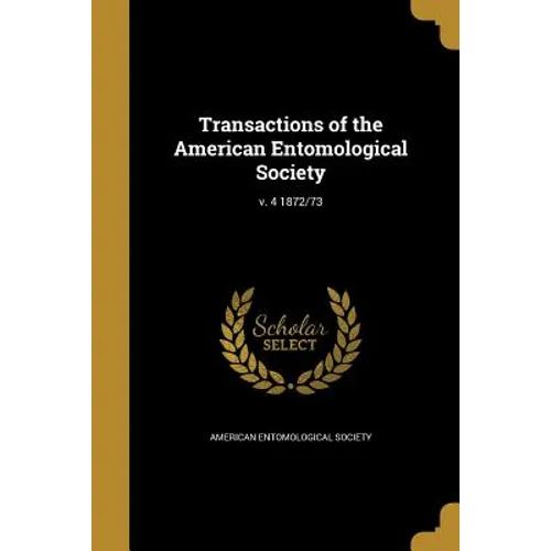 Transactions of the American Entomological Society; v. 4 1872/73
