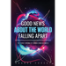 Good News About the World Falling Apart: The Third Turning of Human Consciousness