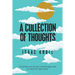 A Collection of Thoughts: A Brief Delve into the Poetic and Distraught Mind of a Distinctive High-Schooler
