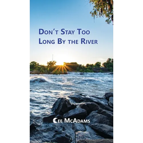 Don't Stay Too Long by the River