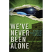 We've Never Been Alone: A History of Extraterrestrial Intervention