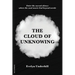 The Cloud of Unknowing: A Book Of Contemplation The Which Is Called The Cloud Of Unknowing, In The Which A Soul Is Oned With God