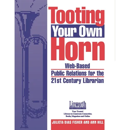 Tooting Your Own Horn: Web-Based Public Relations for the 21st Century Librarian
