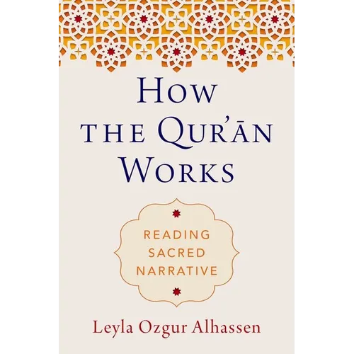 How the Qur'ān Works: Reading Sacred Narrative
