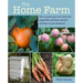 The Home Farm: How to Grow Your Own Fruit and Vegetables and Keep Animals and Bees in Your Backyard