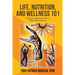 Life, Nutrition, and Wellness 101: A Holistic Approach with a Philosophical Twist