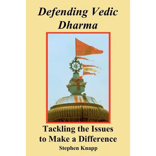 Defending Vedic Dharma: Tackling the Issues to Make a Difference