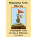 Defending Vedic Dharma: Tackling the Issues to Make a Difference