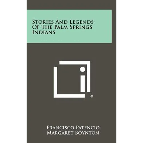 Stories And Legends Of The Palm Springs Indians
