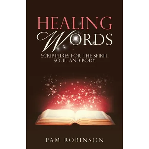 Healing Words: Scriptures for the Spirit, Soul, and Body