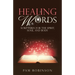 Healing Words: Scriptures for the Spirit, Soul, and Body