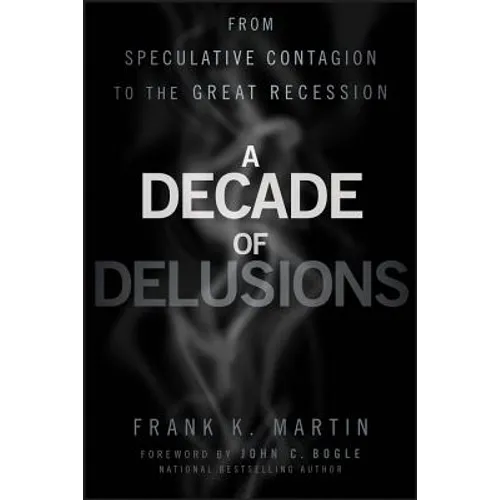 A Decade of Delusions: From Speculative Contagion to the Great Recession
