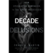 A Decade of Delusions: From Speculative Contagion to the Great Recession