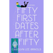 Fifty First Dates After Fifty: A Memoir