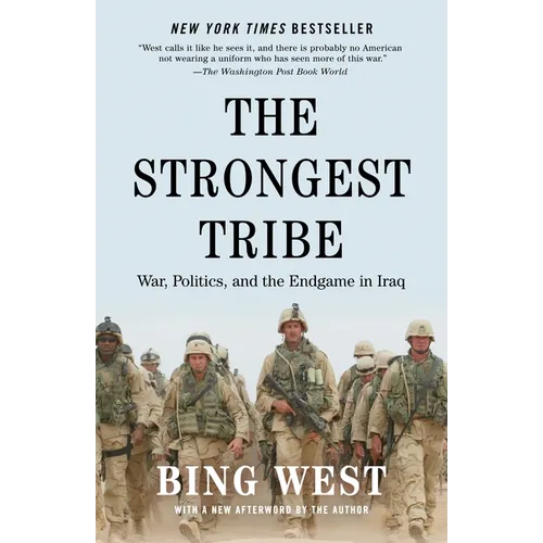 The Strongest Tribe: War, Politics, and the Endgame in Iraq