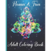 Houses & Trees Adult Coloring Book: For Women - Large Print Unique Intricate Designs Of Houses and Trees With Mandala and Paisley Patterns, Stress Rel