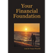Your Financial Foundation