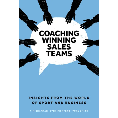 Coaching Winning Sales Teams: Insights from the World of Sport and Business