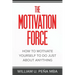 The Motivation Force: How to Motivate Yourself to Do Just About Anything