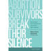 Abortion Survivors Break Their Silence