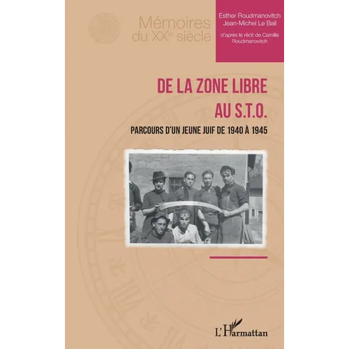 De la zone libre au S.T.O.: Parcours d'un jeune Juif de 1940 à 1945