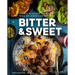 Bitter & Sweet: Global Flavors from an Iranian-American Kitchen [A Cookbook]