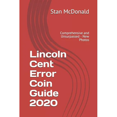 Lincoln Cent Error Coin Guide 2020: Comprehensive and Unsurpassed - New Photos - Paperback