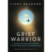 Grief Warrior: A Journey of Hope and Courage to the Other Side of Traumatic Loss