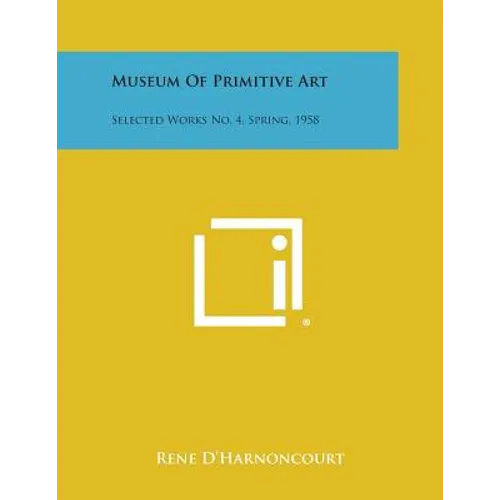 Museum Of Primitive Art: Selected Works No. 4, Spring, 1958