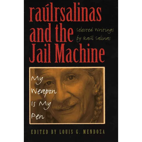Raúlrsalinas and the Jail Machine: My Weapon Is My Pen
