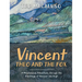 Vincent, Theo and the Fox: A mischievous adventure through the paintings of Vincent van Gogh