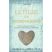 Letters to the Brokenhearted: Woman-to-Woman Advice on Refocusing, Rebuilding, and Reloving