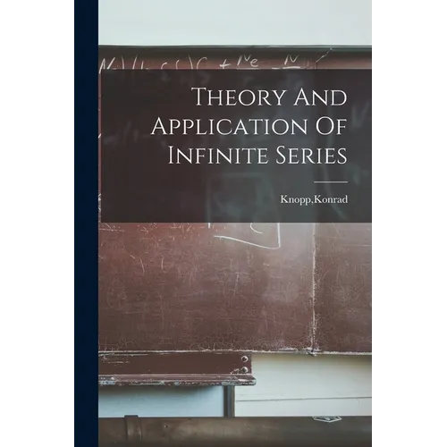 Theory And Application Of Infinite Series