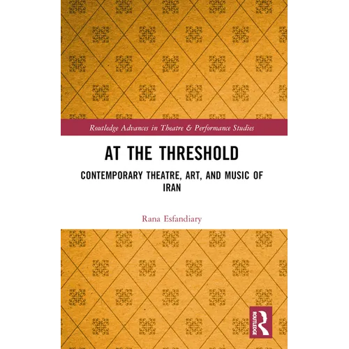 At the Threshold: Contemporary Theatre, Art, and Music of Iran