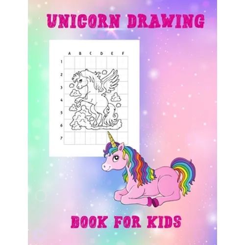 Unicorn Drawing Book For Kids: Step-By-Step How To Draw Unicorns For Kids 60 Cute Unicorns To Draw & Color 60 Pages 8.5 x 11 Beginner-Friendly Empowe