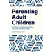 Parenting Adult Children: A Practical Guide to Navigating Your Evolving Relationship
