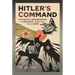 Hitler's Command: Luftwaffe, Kriegsmarine, V Weapons, Jets and the a Bomb