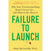 Failure to Launch: Failure to Launch: Why Your Twentysomething Hasn't Grown Up...and What to Do About It